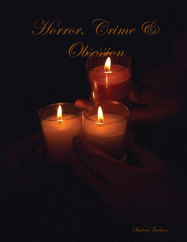 Horror, Crime & Obsession