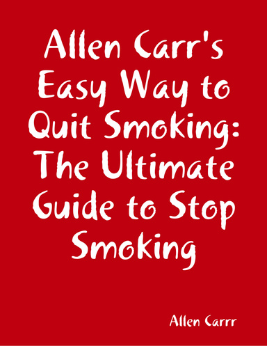 Allen Carr's Easy Way to Quit Smoking:The Ultimate Guide to Stop Smoking