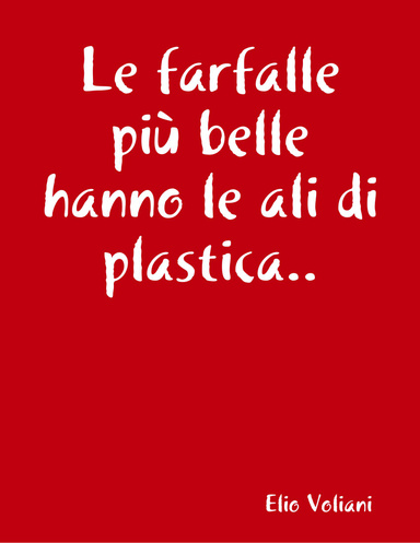 Le farfalle più belle hanno le ali di plastica..