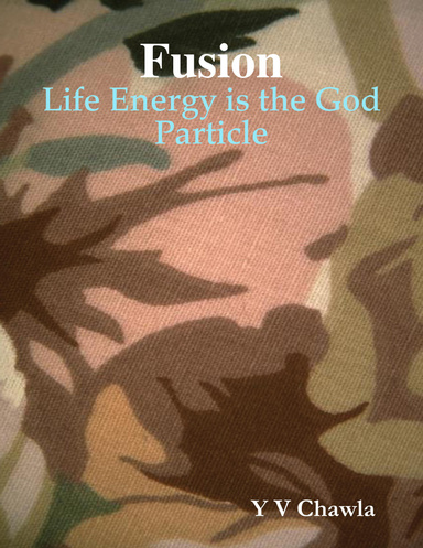Fusion: Life Energy Is the God Particle