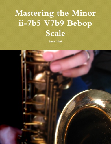 Mastering the Minor ii-7b5 V7b9 Bebop Scale