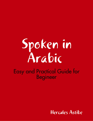 Spoken Arabic : Easy and Practical Guide for Begineer