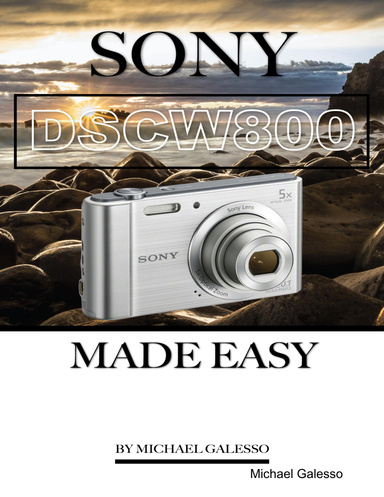 Sony Dsc W800: Made Easy