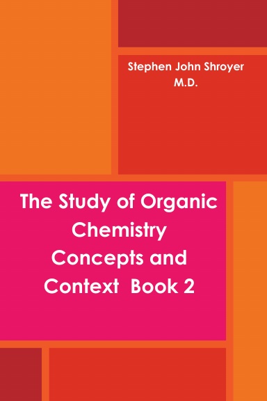 The Study of Organic Chemistry  Concepts and Context  Book 2