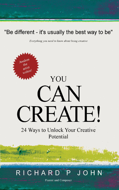 You Can Create! 24 Ways to Unlock Your Creative Potential