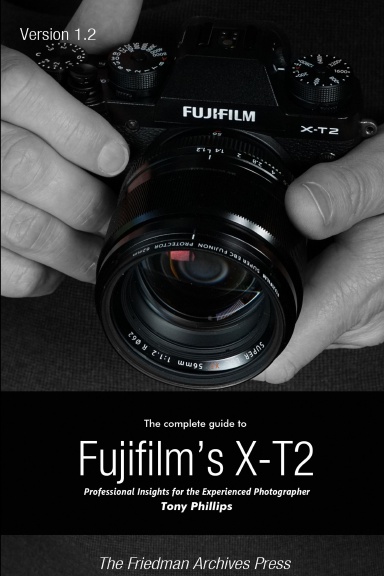 The Complete Guide to Fujifilm's X-t2 (B&W Edition)