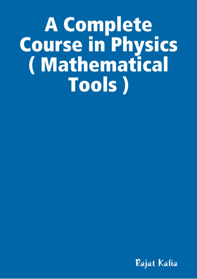 A Complete Course in Physics ( Mathematical Tools )