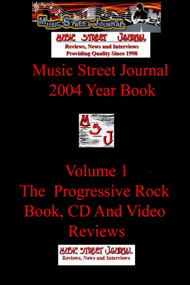 Music Street Journal: 2004 Year Book: Volume 1 - The Progressive Rock Book, CD and Video Reviews Hardcover Edition