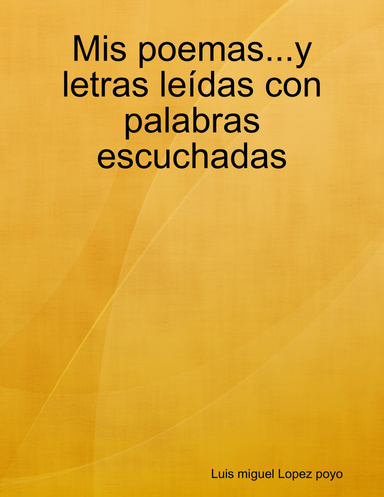 Mis poemas...y letras leídas con palabras escuchadas