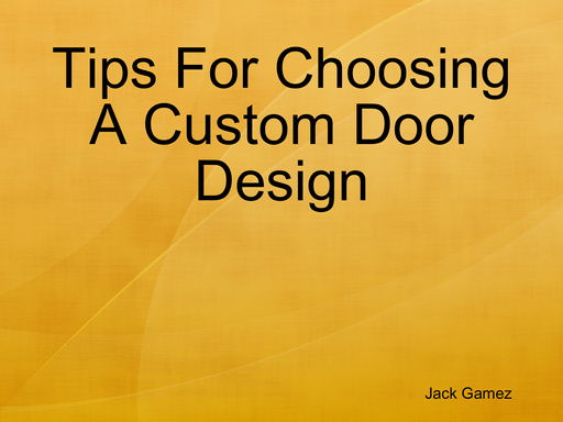 Tips For Choosing A Custom Door Design