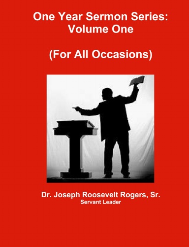 One Year Sermon Series Volume One (For All Occasions)