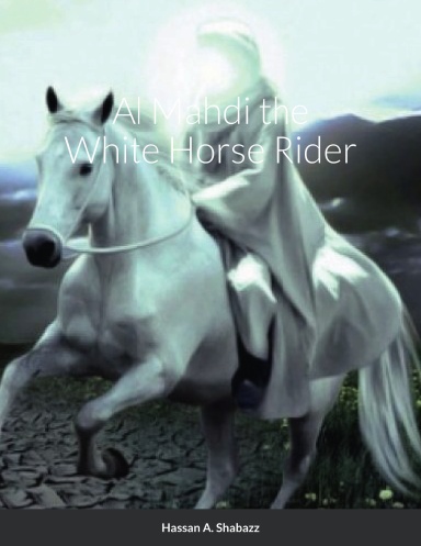 Al Mahdi the White Horse Rider