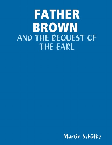 "FATHER BROWN AND THE BEQUEST OF THE EARL