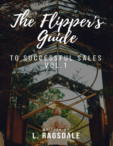 The Flipper's Guide to Successful Sales  -  Vol. 1