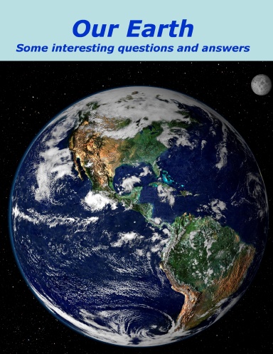 Our Earth:Some interesting questions and answers