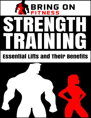 Strength Training: Essential Lifts and Their Benefits