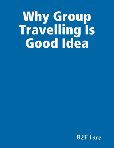 Why Group Travelling Is Good Idea