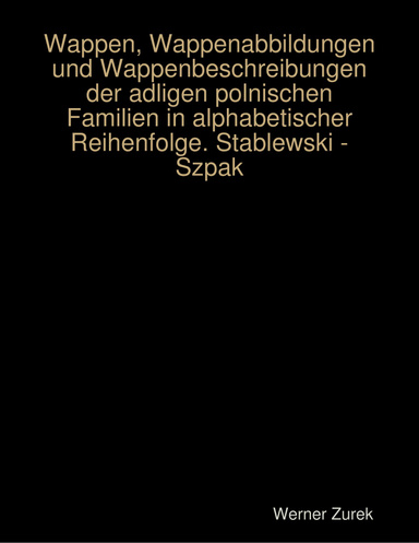 Wappen, Wappenabbildungen und Wappenbeschreibungen der adligen polnischen Familien in alphabetischer Reihenfolge. Stablewski - Szpak