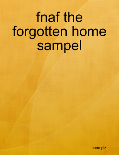 fnaf the forgotten home sampel