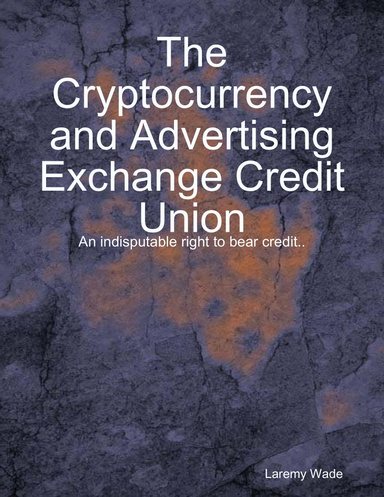The Cryptocurrency and Advertising Exchange Credit Union