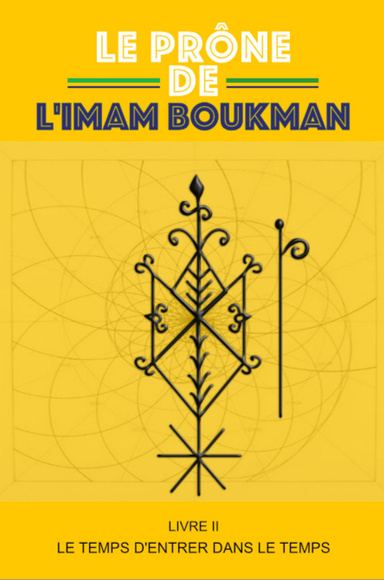 Le Prône de l'Imam Boukman : Le Temps d'Entrer dans le Temps