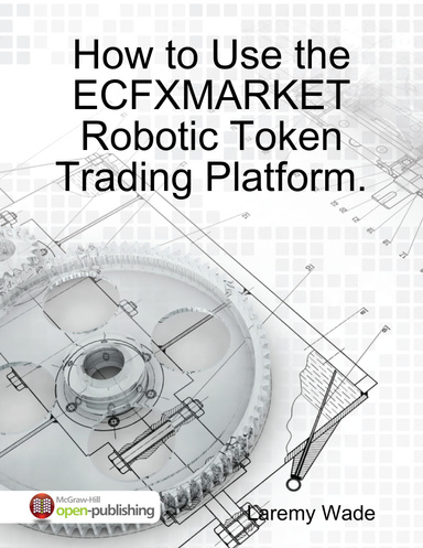 How to Use the ECFXMARKET Robotic Token Trading Platform.