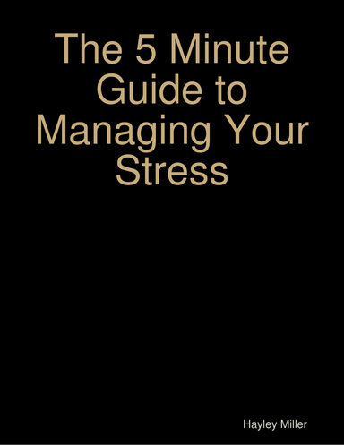 The 5 Minute Guide to Managing Your Stress