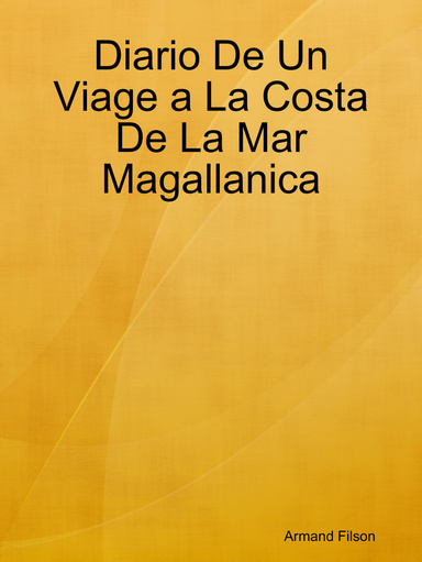 Diario De Un Viage a La Costa De La Mar Magallanica