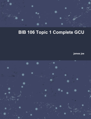 BIB 106 Topic 1 Complete GCU