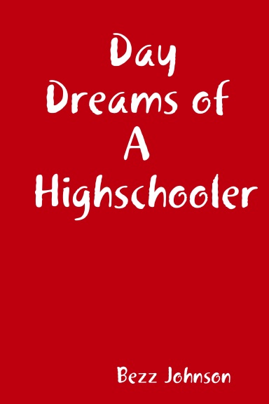 Day Dreams of A Highschooler