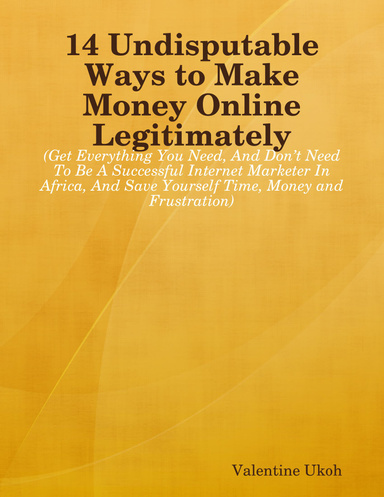 14 Undisputable Ways to Make Money Online Legitimately