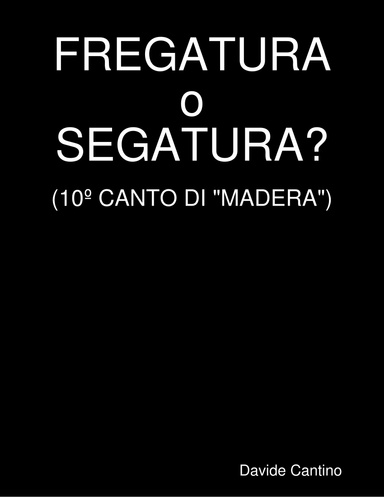 FREGATURA o SEGATURA? (10º CANTO DI "MADERA")