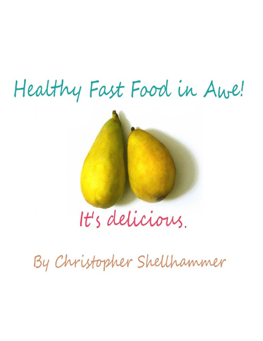 Healthy Fast Food In Awe!: It's Delicious