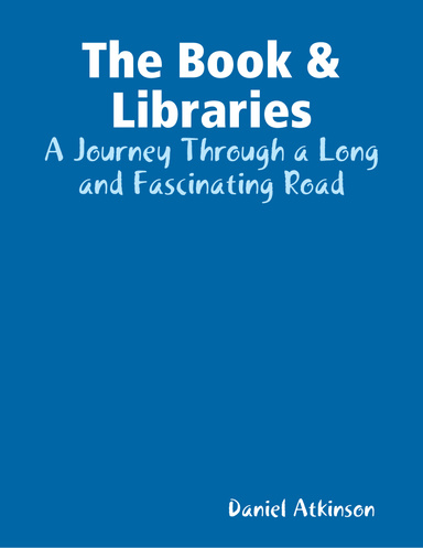 The Book & Libraries: A Journey Through a Long and Fascinating Road