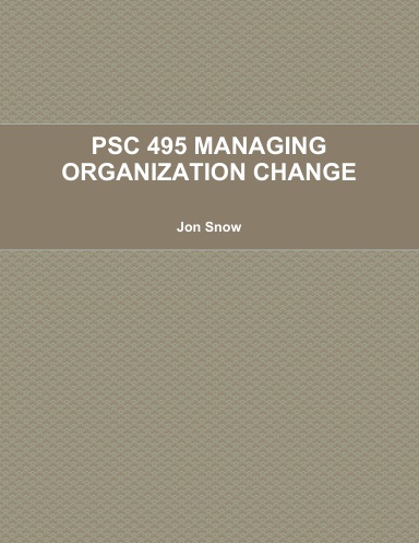 PSC 495 MANAGING ORGANIZATION CHANGE