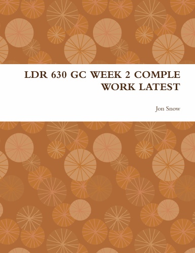 LDR 630 GC WEEK 2 COMPLE WORK LATEST