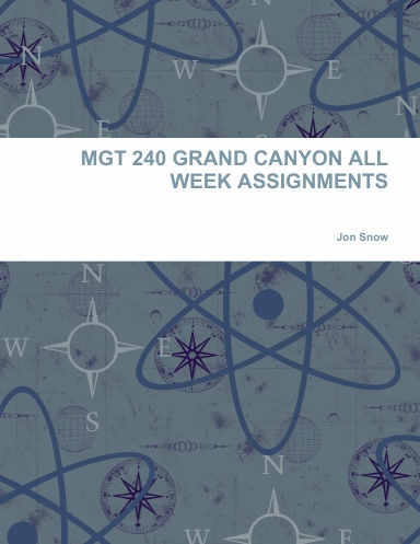 MGT 240 GRAND CANYON ALL WEEK ASSIGNMENTS