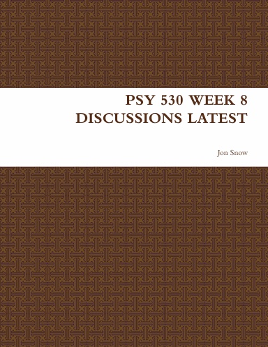 PSY 530 WEEK 8 DISCUSSIONS LATEST