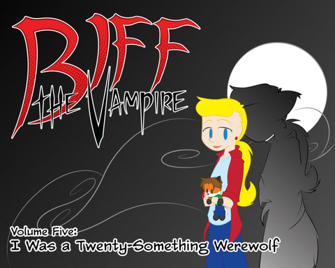 Biff the Vampire Volume Five: I Was a Twenty Something Werewolf