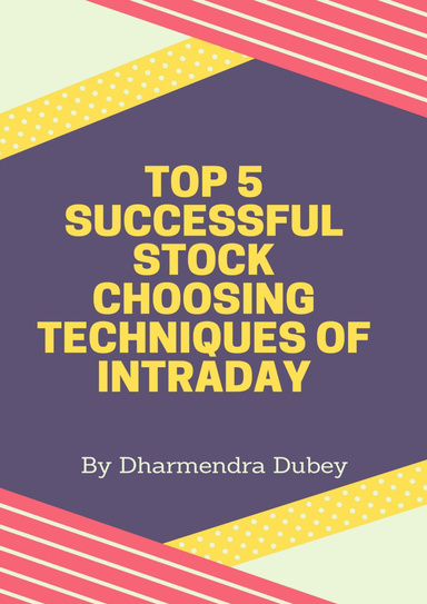 Top 5 Successful Stock Choosing Techniques of Intraday