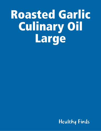 Roasted Garlic Culinary Oil Large