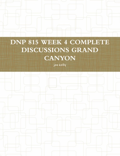 DNP 815 WEEK 4 COMPLETE DISCUSSIONS GRAND CANYON