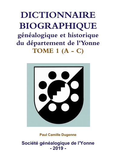 Dictionnaire biographique de l'Yonne, tome 1