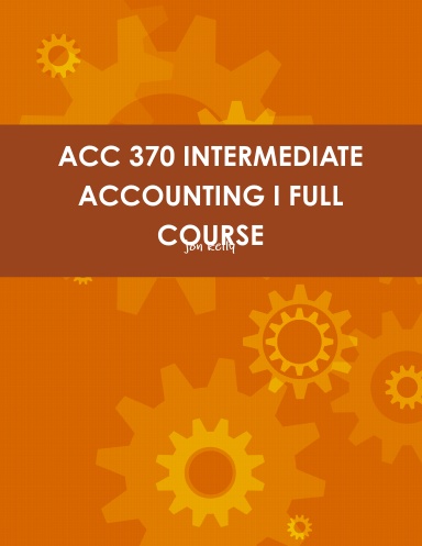 ACC 370 INTERMEDIATE ACCOUNTING I FULL COURSE