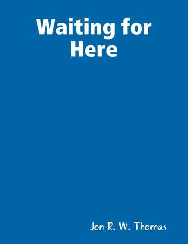 Waiting for Here