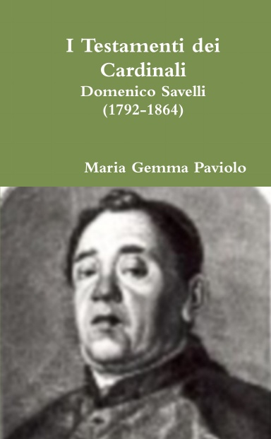 I Testamenti dei Cardinali: Domenico Savelli (1792-1864)