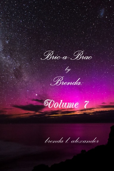 Bric-a-Brac by Brenda:  Volume 7