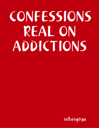 CONFESSIONS REAL ON ADDICTIONS