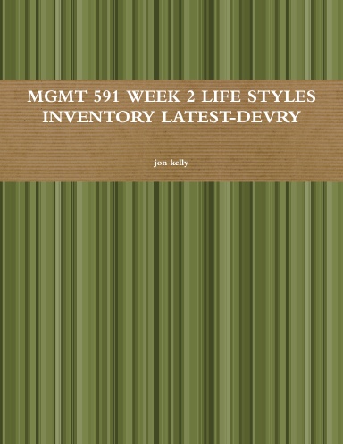 MGMT 591 WEEK 2 LIFE STYLES INVENTORY LATEST-DEVRY