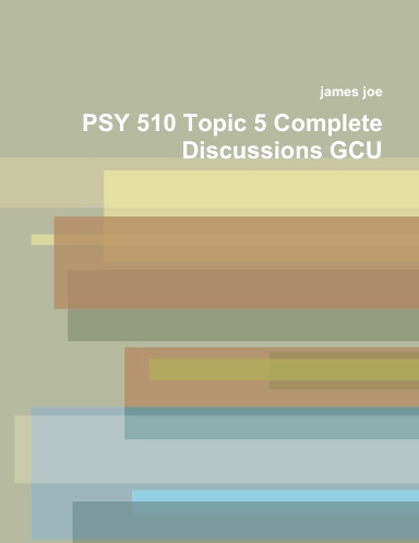 PSY 510 Topic 5 Complete Discussions GCU